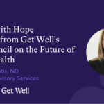 Leading with Hope: 7 Insights from Get Well’s CNO Council on the Future of Digital Health